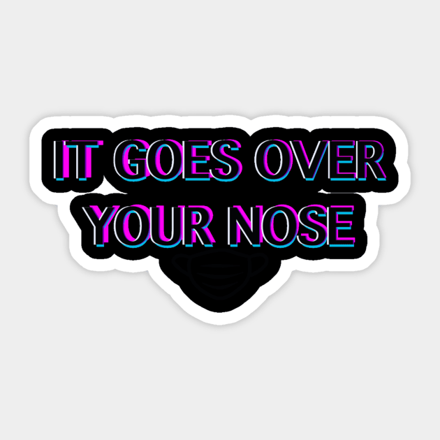 It Goes Over Your Nose Sticker by FreckledTaurusDesign 